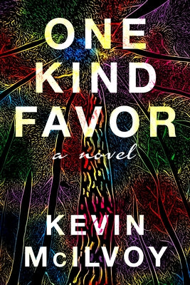 One Kind Favor: A Novel by McIlvoy, Kevin
