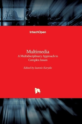 Multimedia: A Multidisciplinary Approach to Complex Issues by Karydis, Ioannis