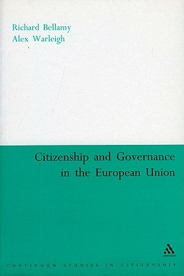 Citizenship and Governance in the European Union by Bellamy, Richard