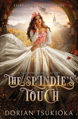 The Spindle's Touch: A Sleeping Beauty Story by Ditzer, Heather N.