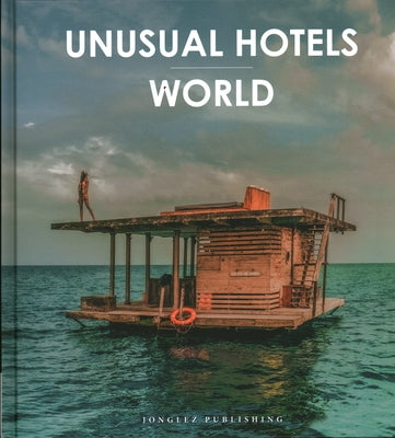 Unusual Hotels - World by Collectif, Collectif