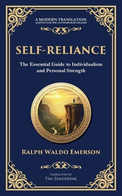 Self-Reliance: Embrace Your Individuality and Unlock True Independence by Emerson, Ralph Waldo