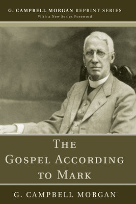 The Gospel According to Mark by Morgan, G. Campbell
