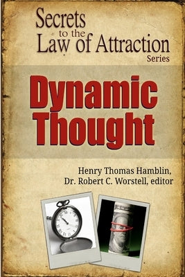 Dynamic Thought - Secrets to the Law of Attraction by Worstell, Robert C.