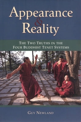 Appearance and Reality: The Two Truths in the Four Buddhist Tenet Systems by Newland, Guy