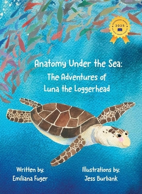 Anatomy Under the Sea: The Adventures of Luna the Loggerhead by Fuger, Emiliana