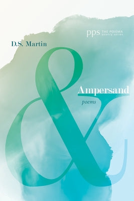 Ampersand: Poems by Martin, D. S.