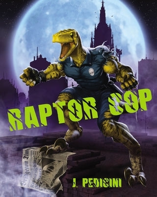 Raptor Cop: The Battle With Willie The Worm by Pedicini, J.