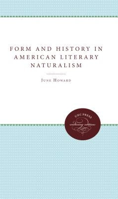 Form and History in American Literary Naturalism by Howard, June