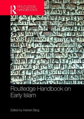 Routledge Handbook on Early Islam by Berg, Herbert