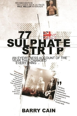 77 Sulphate Strip: An Eyewitness Account of the Year That Changed Everything by Cain, Barry