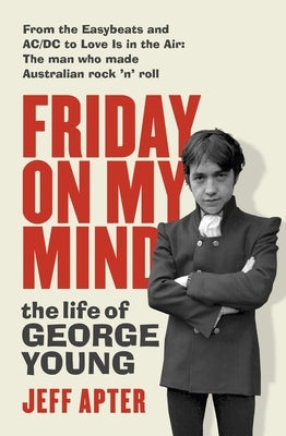 Friday on My Mind: The Life of George Young by Apter, Jeff