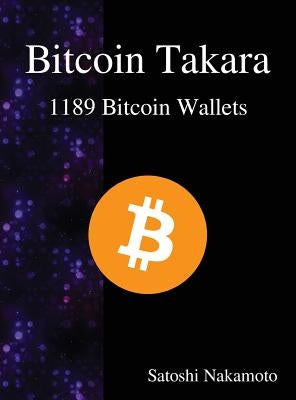 Bitcoin Takara: 1189 Bitcoin Wallets by Nakamoto, Satoshi