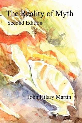 The Reality of Myth by Martin, John Hilary