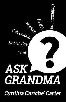 Ask Grandma? by Cariche' Carter, Cynthia