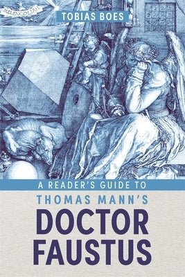 A Reader's Guide to Thomas Mann's Doctor Faustus by Boes, Tobias