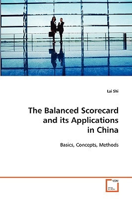 The Balanced Scorecard and its Applications in China by Shi, Lai