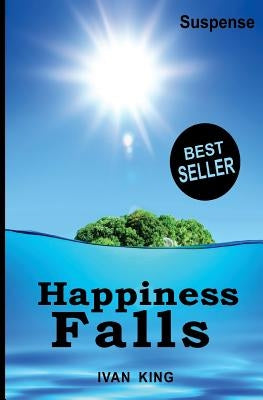 Suspense: Happiness Falls [Suspense Books] by King, Ivan
