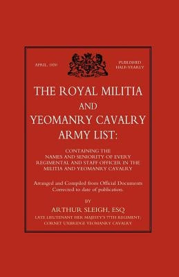 Royal Militia and Yeomanry Cavalry Army List by Sleigh, Arthur F. C.