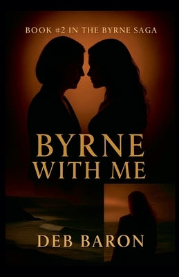 Byrne With Me by Baron, Deb
