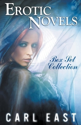 Erotic Novels Box Set Collection by East, Carl