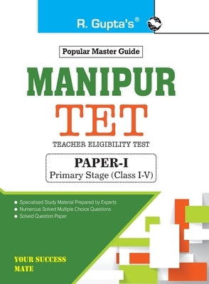 Manipur TET: Teacher Eligibility Test (PaperI) Primary Stage (Class IV) Exam Guide by Rph Editorial Board