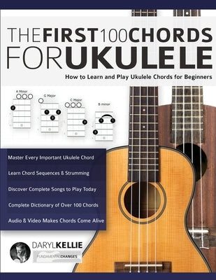The First 100 Chords for Ukulele by Kellie, Daryl