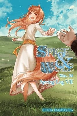 Spice and Wolf, Vol. 24 (Light Novel): Volume 24 by Hasekura, Isuna