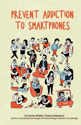 Prevent Addiction to Smartphones by Reddy Chamundeswari, Annama