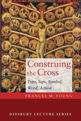 Construing the Cross by Young, Frances M.
