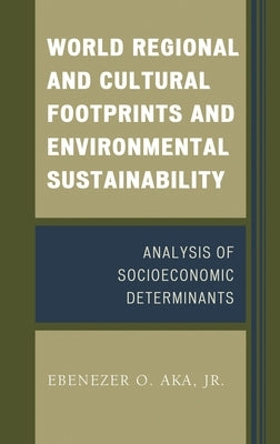World Regional and Cultural Footprints and Environmental Sustainability: Analysis of Socioeconomic Determinants by Aka, Ebenezer O.