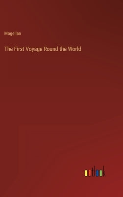 The First Voyage Round the World by Magellan
