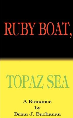 Ruby Boat, Topaz Sea by Buchanan, Brian J.