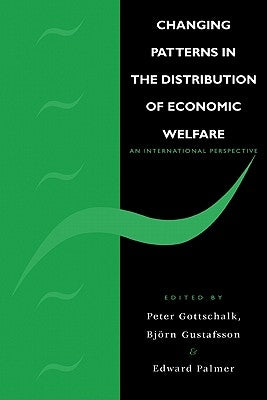 Changing Patterns in the Distribution of Economic Welfare: An Economic Perspective by Gottschalk, Peter