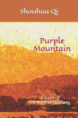 Purple Mountain: A Story of the Rape of Nanking by Qi, Shouhua