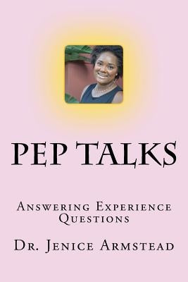 Pep Talks: Answering Experience Questions by Armstead, Jenice R.