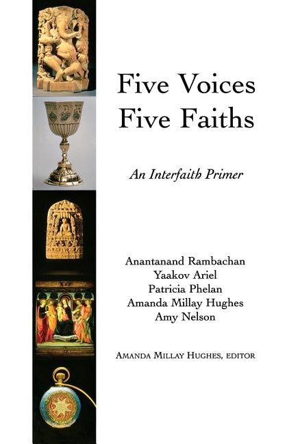 Five Voices Five Faiths: An Interfaith Primer by Hughes, Amanda Milly