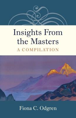 Insights from the Masters: A Compilation by Odgren, Fiona