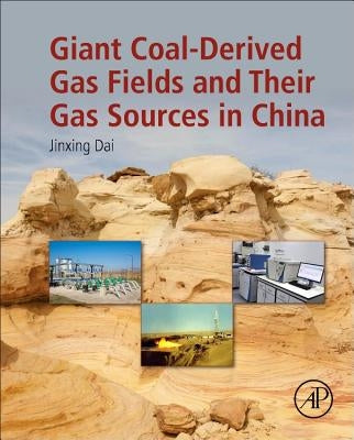 Giant Coal-Derived Gas Fields and Their Gas Sources in China by Dai, Jinxing