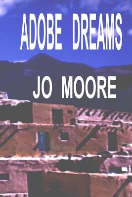 Adobe Dreams by Moore, Jo
