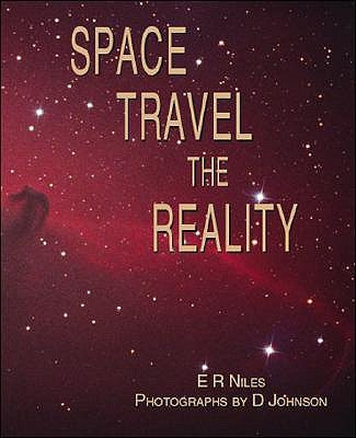 Space Travel - The Reality by Niles, E. R.