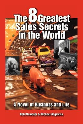 The 8 Greatest Sales Secrets in the World by Clements, Bob