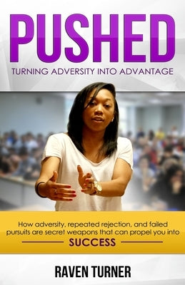 Pushed: Turning Adversity into Advantage by Turner, Raven