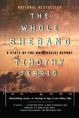 Whole Shebang: A State of the Universe Report by Ferris, Timothy