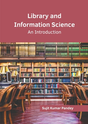 Library and Information Science: An Introduction by Kumar Pandey, Sujit