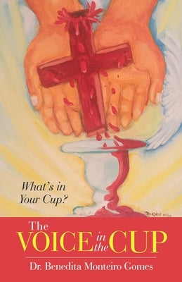 The Voice in the Cup: What's in Your Cup? by Gomes, Benedita Monteiro
