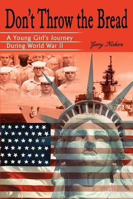 Don't Throw the Bread: A Young Girl's Journey During World War II by Niskern, Gerry
