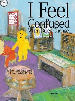 I Feel Confused When Rules Change by Porter, Karen White