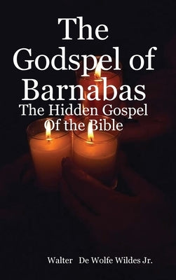 The Godspel of Barnabas by Wildes, Walter de Wolfe, Jr.