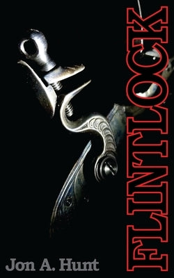 Flintlock by Hunt, Jon A.